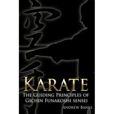 Karate: The Guiding Principles of Gichin Funakoshi sensei