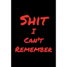 Shit I Can't Remember
