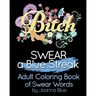 SWEAR a Blue Streak: Adult Coloring Book of Swear Words