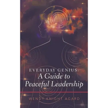 Everyday Genius: a Guide to Peaceful Leadership