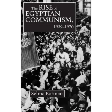 The Rise of Egyptian Communism, 1939-1970