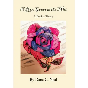 A Rose Grows in the Mist: A Book of Poetry