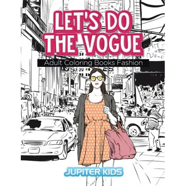Let's Do The Vogue: Adult Coloring Books Fashion