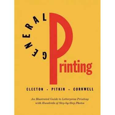 General Printing: An Illustrated Guide to Letterpress Printing