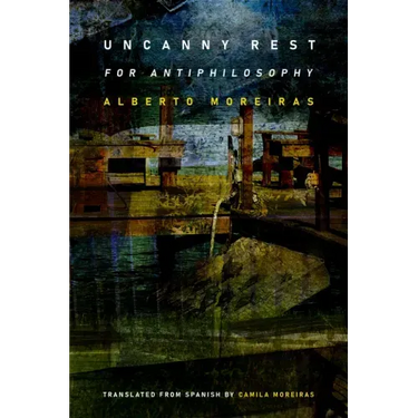 Uncanny Rest: For Antiphilosophy