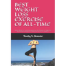 Best Weight Loss Exercise of All-Time: Effective Weight Loss And Fat Burning Exercises, Best Workouts for Weight Loss, Best Exercises for Weight Loss,