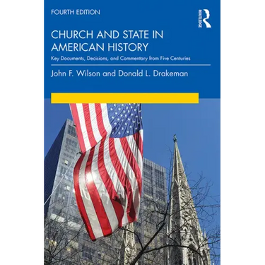 Church and State in American History: Key Documents, Decisions, and Commentary from Five Centuries