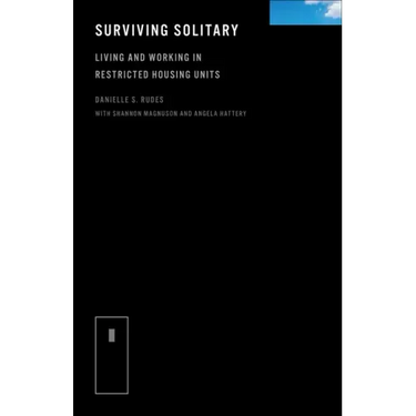 Surviving Solitary: Living and Working in Restricted Housing Units
