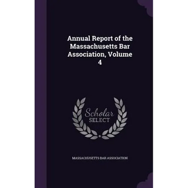 Annual Report of the Massachusetts Bar Association, Volume 4