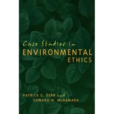 Case Studies in Environmental Ethics