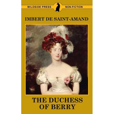The Duchess of Berry and the Court of Louis XVIII