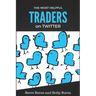 The Most Helpful Traders on Twitter: 30 of the Most Helpful Traders on Twitter Share Their Methods and Wisdom