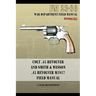 Colt .45 Revolver and Smith & Wesson .45 Revolver M1917 Field Manual: FM 23-36