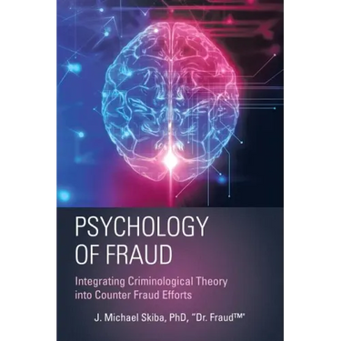 Psychology of Fraud: Integrating Criminological Theory into Counter Fraud Efforts