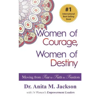 Women of Courage, Women of Destiny: Moving from Fear to Faith to Freedom