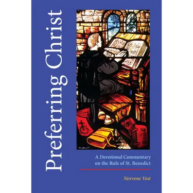 Preferring Christ: A Devotional Commentary on the Rule of Saint Benedict