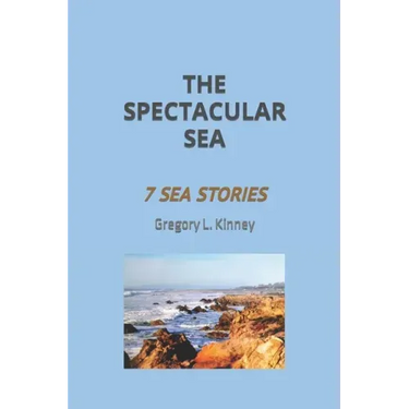 The Spectacular Sea: Seven Sea Stories