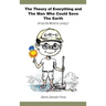 The Theory of Everything and the Man Who Could Save the Earth: All But the World Is Loving 2