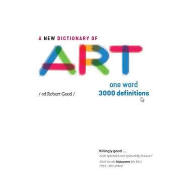 A New Dictionary of Art: One word - 3000 definitions
