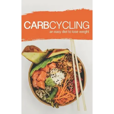 Carb Cycling: AN EASY DIET TO LOSE WEIGHT: A new lifestyle for a fast weight loss!