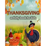 Thanksgiving activity Book for Kids: 100 ACTIVITY PAGES THANKSGIVING CHRISTMAS - COLORING, RIDDLES, MAZES, SEARCH WORD, A Fun Learning Activity for Bo
