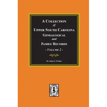 A Collection of Upper South Carolina Genealogical and Family Records, Volume #2.
