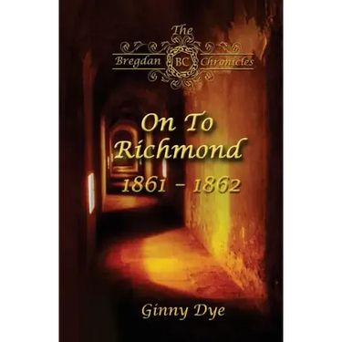 On To Richmond 1861-1862: (#2 in the Bregdan Chronicles Historical Fiction Romance Series)