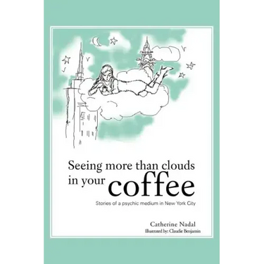 Seeing More Than Clouds in Your Coffee: Stories of a Psychic Medium in New York City