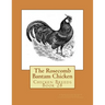 The Rosecomb Bantam Chicken: Chicken Breeds Book 28