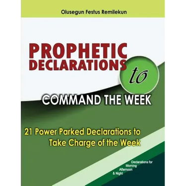 Prophetic Declarations to Command the Week: 21 Power Packed Declarations to Take Charge of the Week
