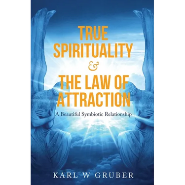 True Spirituality & the Law of Attraction: A Beautiful Symbiotic Relationship