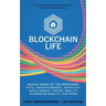 Blockchain Life: Making Sense of the Metaverse, NFTs, Cryptocurrency, Virtual Reality, Augmented Reality, and Web3