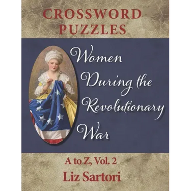 Women During the Revolutionary War Crossword Puzzles: A to Z, Volume 2