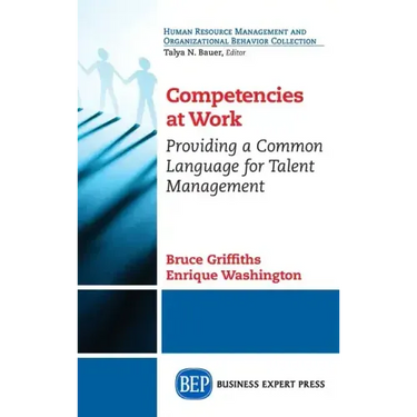 Competencies at Work: Providing a Common Language for Talent Management
