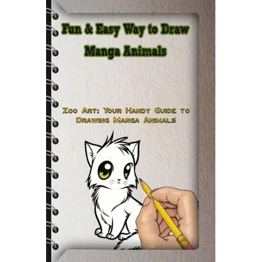 Fun & Easy Way to Draw Manga Animals: Zoo Art: Your Handy Guide to Drawing Manga Animals