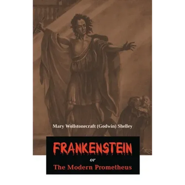 Frankenstein or The Modern Prometheus