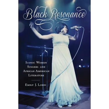 Black Resonance: Iconic Women Singers and African American Literature