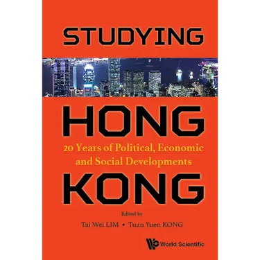 Studying Hong Kong: 20 Years of Political, Economic and Social Developments