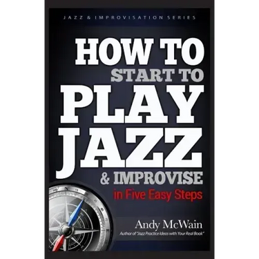 HOW TO Start to PLAY JAZZ & Improvise: in Five Easy Steps