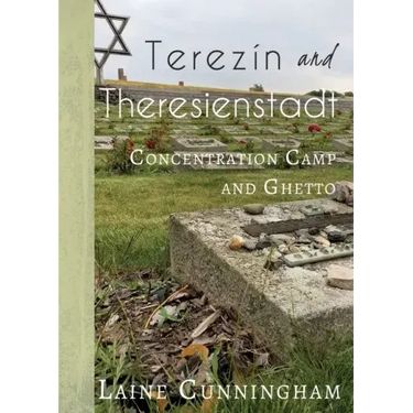 Terezín and Theresienstadt: Concentration Camp and Ghetto