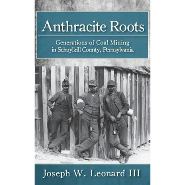 Anthracite Roots: Generations of Coal Mining in Schuylkill County, Pennsylvania