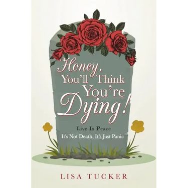 Honey, You'll Think You're Dying!: It's Not Death, It's Just Panic