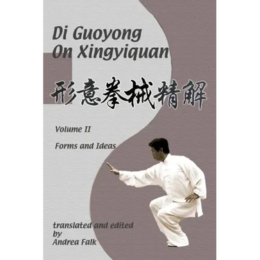 Di Guoyong on Xingyiquan Volume II Forms and Ideas