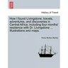 How I Found Livingstone; Travels, Adventures, and Discoveries in Central Africa; Including Four Months' Residence with Dr. Livingstone ... Illustratio