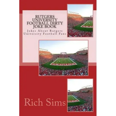 Rutgers University Football Dirty Joke Book: Jokes About Rutgers University Football Fans