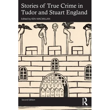 Stories of True Crime in Tudor and Stuart England