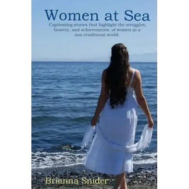 Women At Sea: Captivating stories that highlight the struggles, bravery, and achievements, of women in a non-traditional world.