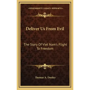 Deliver Us From Evil: The Story Of Viet Nam's Flight To Freedom