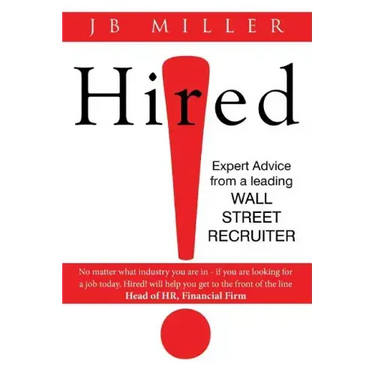 Hired!: Expert Advice From a Leading Wall Street Recruiter