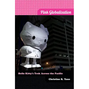 Pink Globalization: Hello Kitty's Trek Across the Pacific